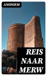 Reis naar Merw - Anoniem ; Levi Schouten - 8596547476979