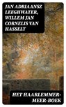 Het Haarlemmer-Meer-Boek - Jan Adriaansz Leeghwater ; Willem Jan Cornelis van Hasselt - 8596547477136