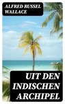 Uit den Indischen Archipel - Alfred Russel Wallace - 8596547477143