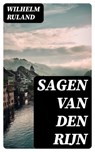 Sagen van den Rijn - Wilhelm Ruland - 8596547477570