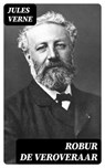 Robur de Veroveraar - Jules Verne ; Levi Schouten - 8596547477914