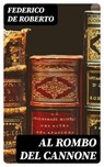 Al rombo del cannone - Federico De Roberto - 8596547478423