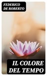 Il colore del tempo - Federico De Roberto - 8596547478591