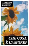 Che cosa è l'amore? - Alfredo Panzini - 8596547479734