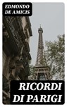 Ricordi di Parigi - Edmondo De Amicis - 8596547480693