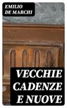 Vecchie cadenze e nuove - Emilio De Marchi - 8596547481737