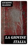 La Giovine Italia - Giuseppe Mazzini ; Tiziano Serra - 8596547481911