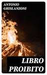 Libro proibito - Antonio Ghislanzoni - 8596547482024
