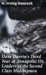 Dave Darrin's Third Year at Annapolis; Or, Leaders of the Second Class Midshipmen - H. Irving Hancock - 8596547505587