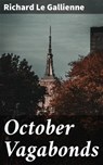 October Vagabonds - Richard Le Gallienne - 8596547505884