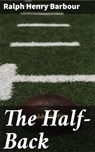 The Half-Back - Ralph Henry Barbour - 8596547507468