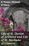 Life of St. Declan of Ardmore and Life of St. Mochuda of Lismore - P. Power ; Michael O'Clery - 8596547507871