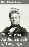 Po-No-Kah: An Indian Tale of Long Ago - Mary Mapes Dodge - 8596547510987