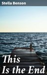 This Is the End - Stella Benson ; Noah Sterling - 8596547526810