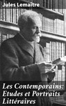 Les Contemporains: Etudes et Portraits Littéraires - Jules Lemaître - 8596547533818