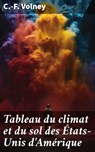 Tableau du climat et du sol des États-Unis d'Amérique - C.-F. Volney ; Brice Perrot - 8596547605652