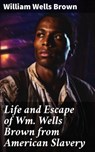 Life and Escape of Wm. Wells Brown from American Slavery - William Wells Brown - 8596547613336