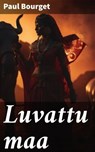 Luvattu maa - Paul Bourget - 8596547614678