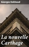 La nouvelle Carthage - Georges Eekhoud - 8596547665380