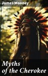 Myths of the Cherokee - James Mooney - 8596547668909