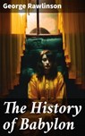 The History of Babylon - George Rawlinson - 8596547669081
