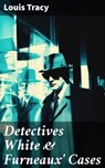 Detectives White & Furneaux' Cases - Louis Tracy - 8596547670438