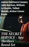 THE SECRET SERVICE - Spy Thrillers Boxed Set - James Fenimore Cooper ; John Buchan ; William Le Queux ; Talbot Mundy ; Arthur Conan Doyle ; Joseph Conrad ; Erskine Childers ; George Barton ; Robert W. Chambers ; Fred M. White ; Robert Baden-Powell ; John R. Coryell ; E. Philips Oppenheim - 8596547670773