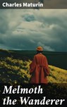 Melmoth the Wanderer - Charles Maturin ; Julian Elliott - 8596547671664