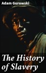 The History of Slavery - Adam Gurowski ; Cooper White - 8596547671992