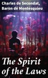 The Spirit of the Laws - Charles de Secondat ; Baron de Montesquieu ; Rowan Silvershaw - 8596547672203