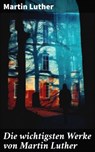 Die wichtigsten Werke von Martin Luther - Martin Luther ; Taylor Winslet - 8596547674221