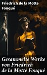 Gesammelte Werke von Friedrich de la Motte Fouqué - Friedrich de la Motte Fouqué - 8596547674344