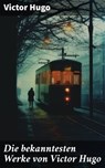 Die bekanntesten Werke von Victor Hugo - Victor Hugo ; Sterling Hale - 8596547674481