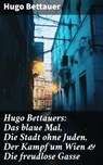Hugo Bettauers: Das blaue Mal, Die Stadt ohne Juden, Der Kampf um Wien & Die freudlose Gasse - Hugo Bettauer - 8596547676300