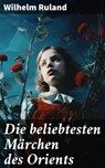 Die beliebtesten Märchen des Orients - Wilhelm Ruland - 8596547676676