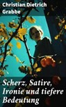 Scherz, Satire, Ironie und tiefere Bedeutung - Christian Dietrich Grabbe ; Elias Croft - 8596547676829
