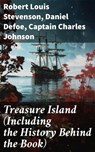 Treasure Island (Including the History Behind the Book) - Robert Louis Stevenson ; Daniel Defoe ; Captain Charles Johnson ; Emery Thornell - 8596547677901