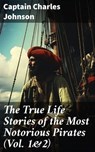 The True Life Stories of the Most Notorious Pirates (Vol. 1&2) - Captain Charles Johnson - 8596547677925