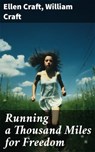 Running a Thousand Miles for Freedom - Ellen Craft ; William Craft - 8596547681939