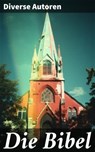 Die Bibel - Diverse Autoren - 8596547682301
