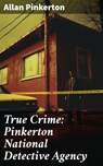 True Crime: Pinkerton National Detective Agency - Allan Pinkerton - 8596547683766
