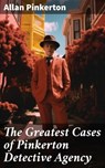 The Greatest Cases of Pinkerton Detective Agency - Allan Pinkerton ; Cameron Farley - 8596547683773