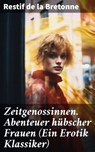 Zeitgenossinnen. Abenteuer hübscher Frauen (Ein Erotik Klassiker) - Restif de la Bretonne - 8596547686286