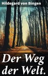Der Weg der Welt. - Hildegard von Bingen - 8596547686453