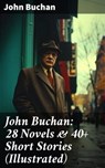 John Buchan: 28 Novels & 40+ Short Stories (Illustrated) - John Buchan ; Helena Davenport - 8596547688648