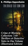 Crime & Mystery Collection: 110+ Thrillers & Detective Tales in One Volume (Illustrated Edition) - E. Phillips Oppenheim - 8596547690153