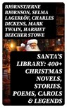 Santa's Library: 400+ Christmas Novels, Stories, Poems, Carols & Legends - Bjørnstjerne Bjørnson ; Selma Lagerlöf ; Charles Dickens ; Mark Twain ; Harriet Beecher Stowe ; Martin Luther ; Robert Louis Stevenson ; William Shakespeare ; Henry Wadsworth Longfellow ; Max Brand ; William Wordsworth ; Carolyn Wells ; Charles Mackay ; J - 8596547715665