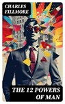 The 12 Powers of Man - Charles Fillmore - 8596547718314