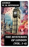 The Mysteries of London (Vol. 1-4) - George W. M. Reynolds ; Colton Marsh - 8596547719311