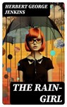 The Rain-Girl - Herbert George Jenkins - 8596547719618